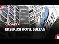 Setelah 26 Tahun Sengketa, Hotel Sultan Dieksekusi