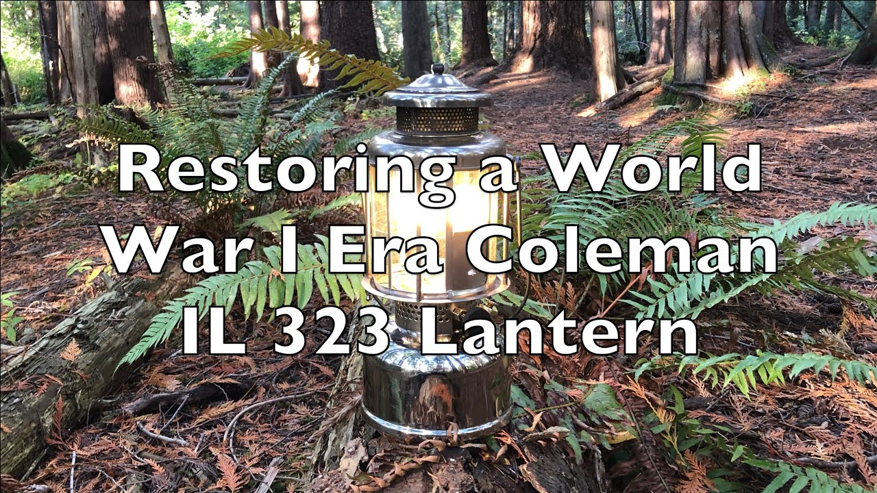 Restoring a World War I Era Coleman IL 323 Lantern - YouTube