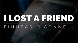 FINNEAS - I Lost A Friend (LYRICS)