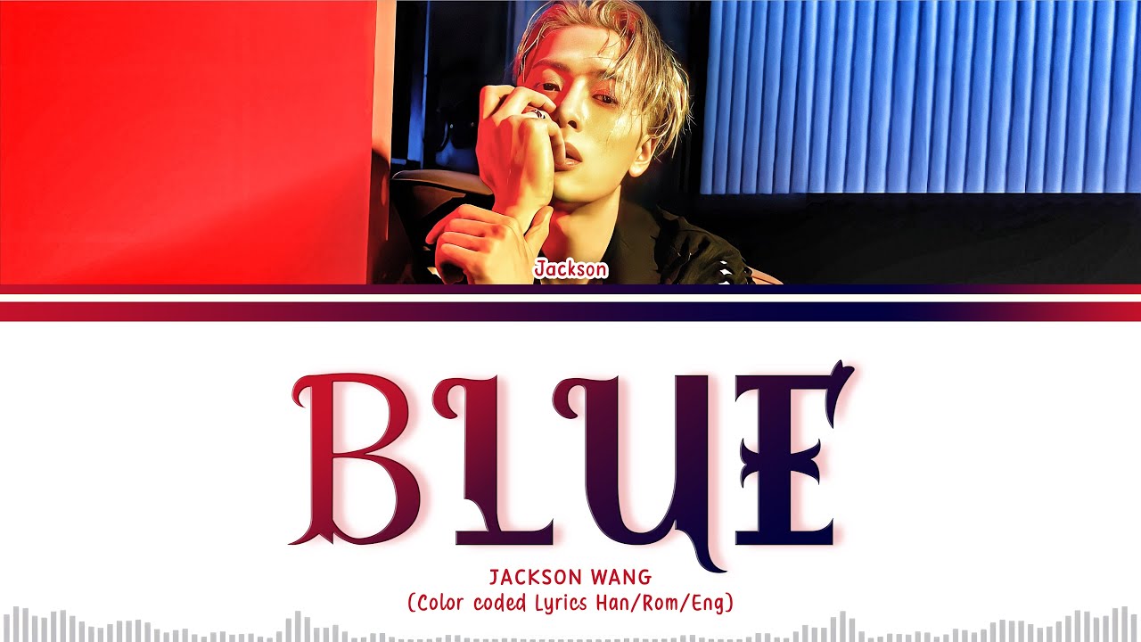 Jackson Wang - Blue Lyrics [HAN/ROM/ENG] - YouTube