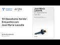 ‘El liberalismo herido’. Encuentro con José María Lassalle