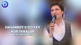 Hasanboy G'oziyev - Nur taralar | Хасанбой Гозиев - Нур таралар (music version)