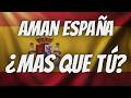 Aman España más que muchos españoles