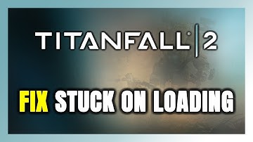 How to FIX Titanfall 2 Stuck on Loading Screen / Not Loading