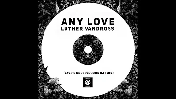 Luther Vandross "Any Love" (Dave's Underground DJ Tool)