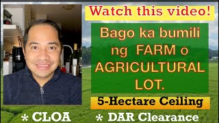 RESTRICTIONS IN BUYING A FARM OR AGRICULTURAL LOT UNDER PHILIPPINE LAWS | CLOA & DAR CLEARANCE