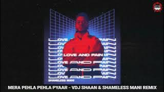 Mera Pehla Pehla Pyaar - VDJ Shaan & Shameless Mani Remix