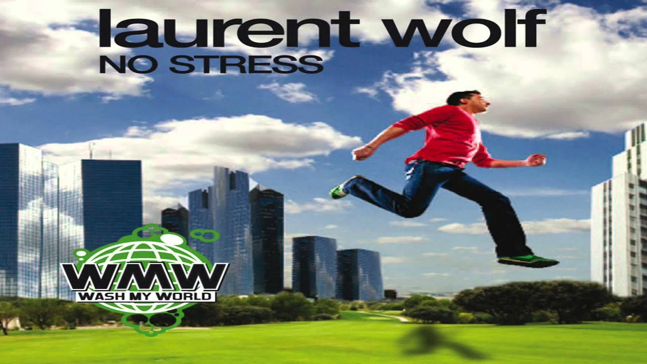 Wolf stress. Лоран Вульф. No stress Laurent Wolf. No stress Лоран Вульф. Laurent-Wolf-no-stress-Radio-Edit.