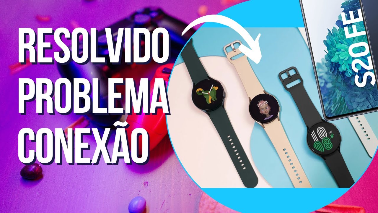 SAMSUNG GALAXY WATCH 4 NÃO CONECTA COM SMARTPHONE 2024 YouTube