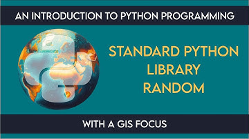 1605 Libraries: random Module from An Introduction to Python Programming with a GIS Focus