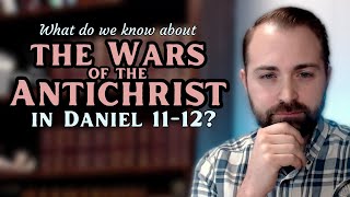 5. Explaining Daniel 11 & 12 - A Verse by Verse Examination