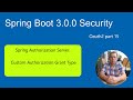 Spring Boot 3 Tutorial Security OAuth2 Spring Authorization Server Custom Authorization Grant type