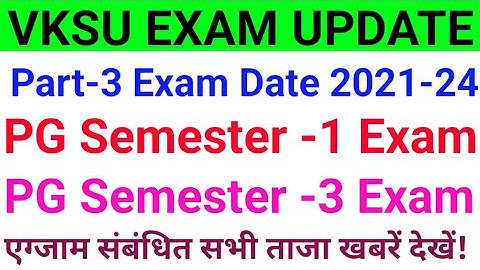 Vksu Part 3 Exam Date 2021-24 | Vksu PG Semester 1 Exam Date | Vksu PG Semester 3 Exam Date #vksuara