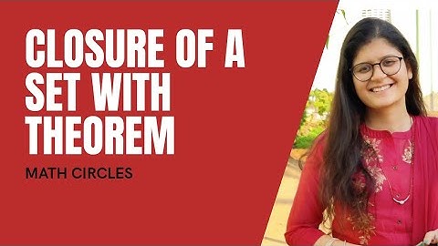Closure of a set and theorem | Real Analysis