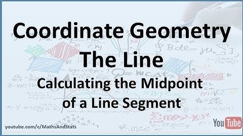 Coordinate Geometry of the Line: Calculating the Midpoint of a Line Segment
