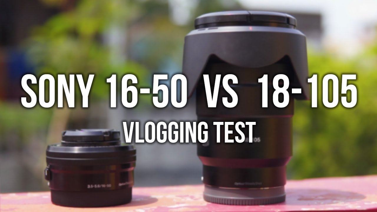 Sony 18 105 Vs Sony 16 50 Kit Lens A6300 Vlog Test Youtube