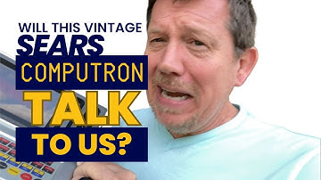 Will This Vintage Sears Computron Talk To Us!?