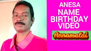 Anesa Name Happy Birthday To You Video Song Happy Birthday Song With Names Annamalai