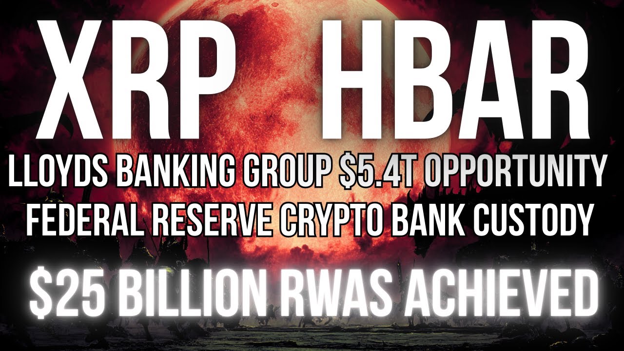 👀 $25 BILLION ACHIEVED! HBAR & XRP I FEDERAL RESERVE CRYPTO BANKS I LLOYDS  BANKING GROUP I FUTURES