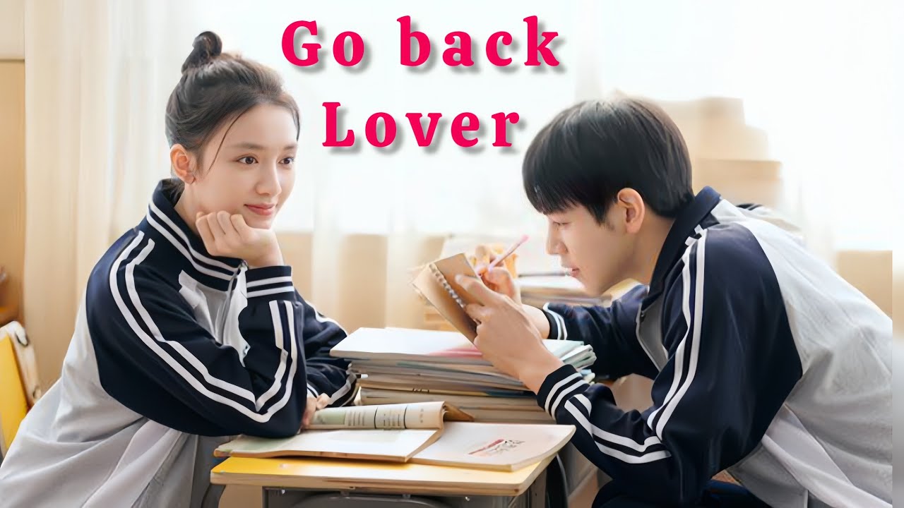 Go back lover 💝 || Cdrama ✨