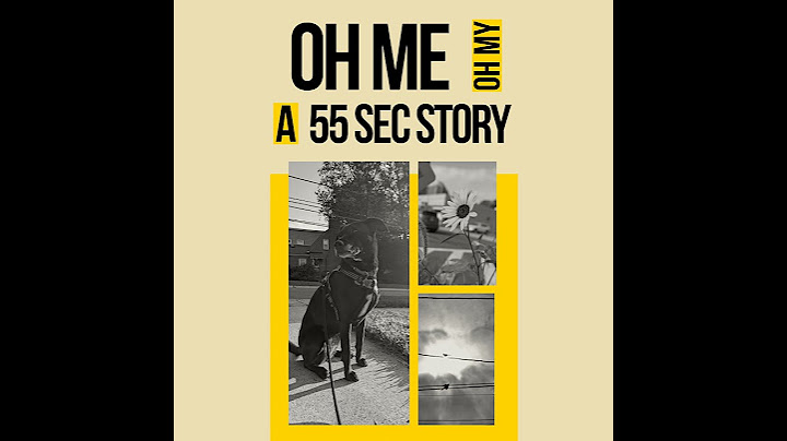 Oh Me, Oh My - A 55 Second Story