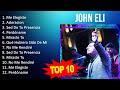 John Eli 2023 - 10 Grandes Exitos - Me Elegiste, Adoracion, Sed De Tu Presencia, Perdóname