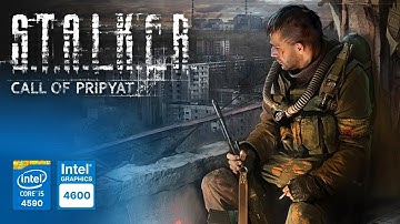 S.T.A.L.K.E.R.: Call of Pripyat on Intel HD Graphics 4600 | Core i5-4590 & 8GB RAM