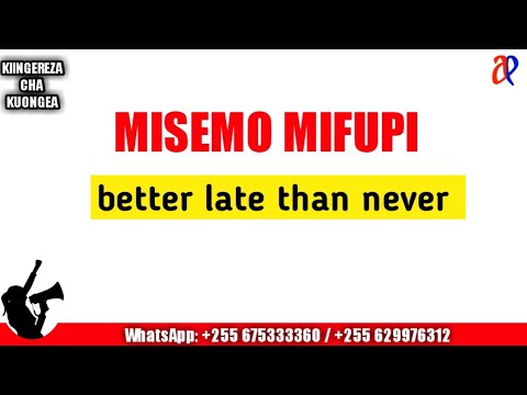 #JifunzeKiingereza  MISEMO MIFUPI: better late than never (maana na matumizi)