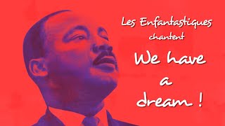 WE HAVE A DREAM - Les Enfantastiques