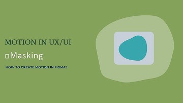 Motion 6: Masking - Tạo Chuyển động trong Prototype bằng Figma | I Learn UX