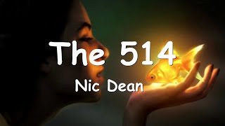 Nic Dean - The 514 (Lyrics) 💗♫