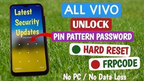 Without Data Loss Unlock ViVO Y91, Y90, Y91i, Y91c, Y93, Y95 Pattern Pin Password Remove 100% Work