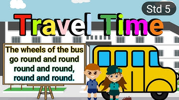 travel time activity 1 / The wheels of the bus go round and round / std 5 english unit 3 sem 2
