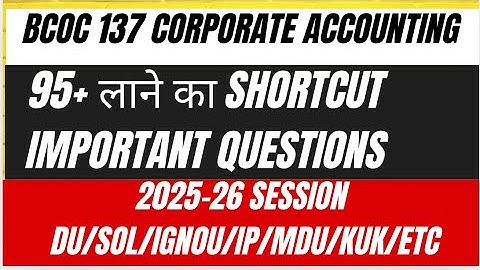 Corporate Accounting important topics 2025-26 | Bcoc 137 important questions 2025-26
