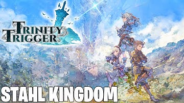 Trinity Trigger Pt8 - Stahl Kingdom Walkthrough!
