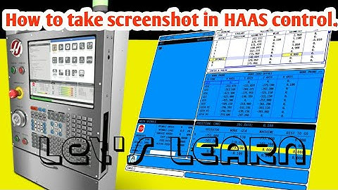 HOW TO TAKE screenshot in Haas Control? BY CNC PROGRAMMING IN HINDI.