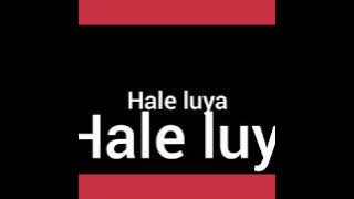 Hale luya Original Song without  mix 2018