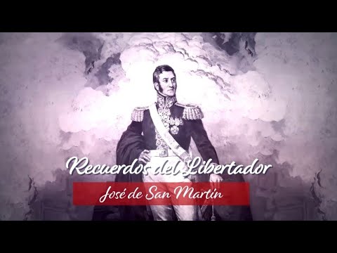 Recuerdos del Libertador Don José de San Martín - YouTube