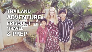 THAILAND ADVENTURE Episode 1 - &#39;TRAVEL &amp; PREP&#39;