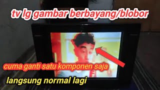 cara memperbaiki tv lg  gambar barbayang atau blobor