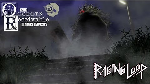 OR Plays: Raging Loop Part 1 - The World