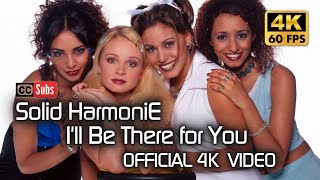 Solid HarmoniE - I'll Be There for You ( 4K Video)