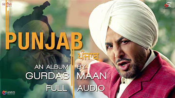 PUNJAB : Gurdas Maan | Full Audio | New Punjabi Songs 2017 | Saga Music