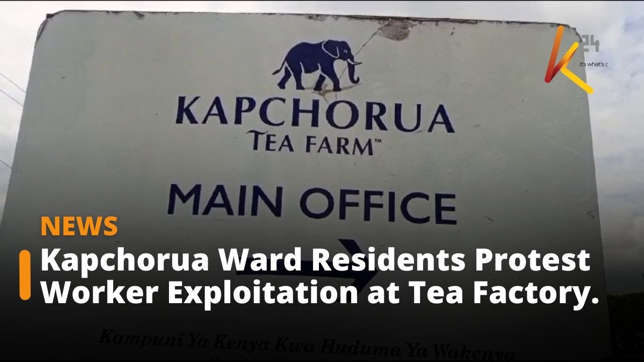 Kapchorua Ward Residents In Nandi Protest Against Worker Exploitations kapchorua-ward-residents-in-nandi-protest-against-worker-exploitations