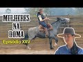 MULHERES na DOMA - Episódio XXV