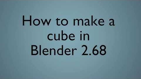 Tutorial - How to make a cube in Blender 2.68