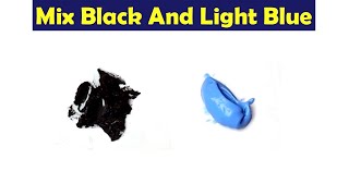 Mix Black And Light Blue Make What Color - Color Mixing Paint