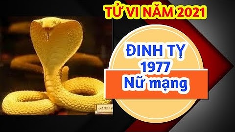 TỬ VI NĂM 2021 TUỔI ĐINH TỴ - 1977 NỮ MẠNG I NẾU BIẾT ĐIỀU NÀY TÀI VẬN BÙNG PHÁT SỰ NGHIỆP THĂNG HOA