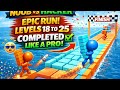 Epic Run! Levels 18 to 25 Completed Like a Pro 🔥