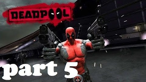 Deadpool part 5